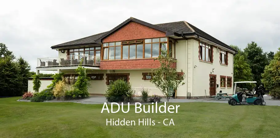 ADU Builder Hidden Hills - CA